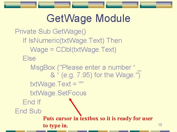 Get. Wage Module Private Sub Get. Wage() If Is. Numeric(txt. Wage. Text) Then Wage Get. Wage Module Private Sub Get. Wage() If Is. Numeric(txt. Wage. Text) Then Wage