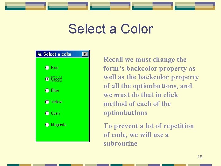 Select a Color Recall we must change the form’s backcolor property as well as Select a Color Recall we must change the form’s backcolor property as well as