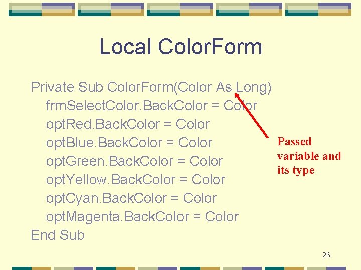 Local Color. Form Private Sub Color. Form(Color As Long) frm. Select. Color. Back. Color Local Color. Form Private Sub Color. Form(Color As Long) frm. Select. Color. Back. Color