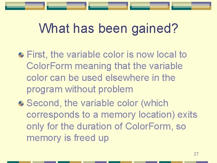 What has been gained? First, the variable color is now local to Color. Form What has been gained? First, the variable color is now local to Color. Form