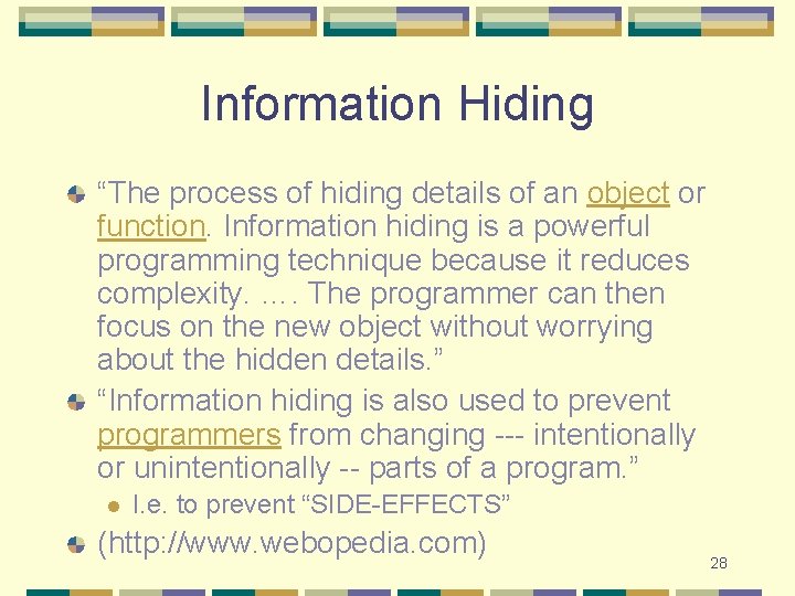 Information Hiding “The process of hiding details of an object or function. Information hiding Information Hiding “The process of hiding details of an object or function. Information hiding