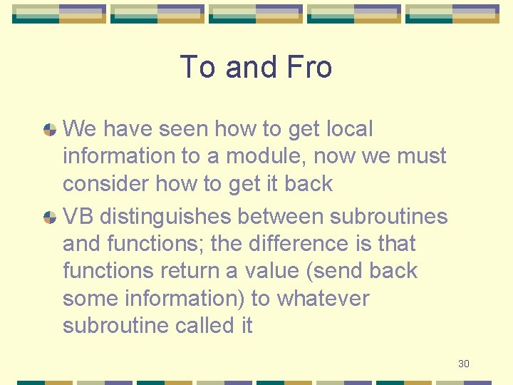 To and Fro We have seen how to get local information to a module, To and Fro We have seen how to get local information to a module,