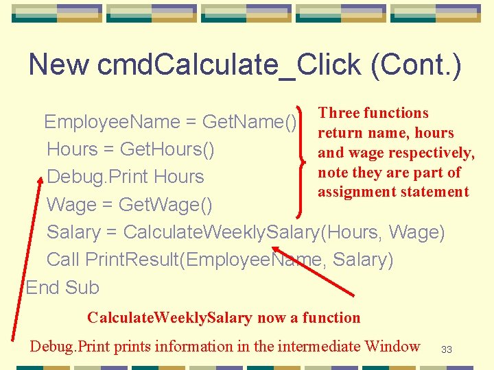 New cmd. Calculate_Click (Cont. ) Three functions Employee. Name = Get. Name() return name, New cmd. Calculate_Click (Cont. ) Three functions Employee. Name = Get. Name() return name,
