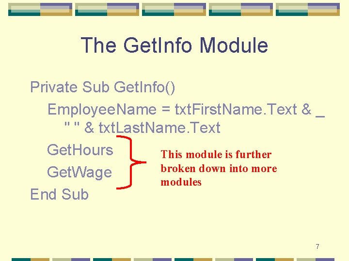 The Get. Info Module Private Sub Get. Info() Employee. Name = txt. First. Name. The Get. Info Module Private Sub Get. Info() Employee. Name = txt. First. Name.