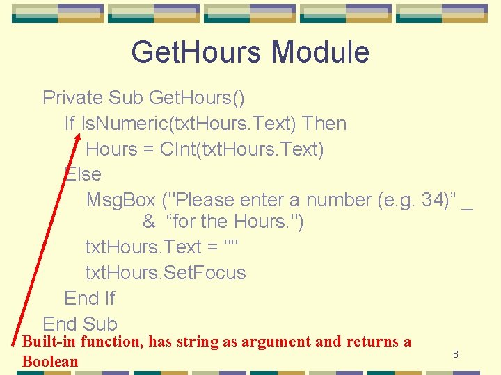 Get. Hours Module Private Sub Get. Hours() If Is. Numeric(txt. Hours. Text) Then Hours Get. Hours Module Private Sub Get. Hours() If Is. Numeric(txt. Hours. Text) Then Hours