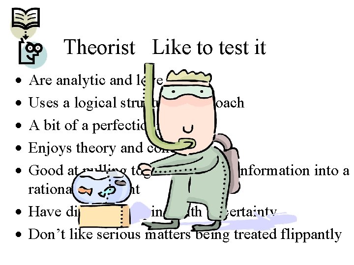 Theorist Like to test it · · · Are analytic and love detail Uses