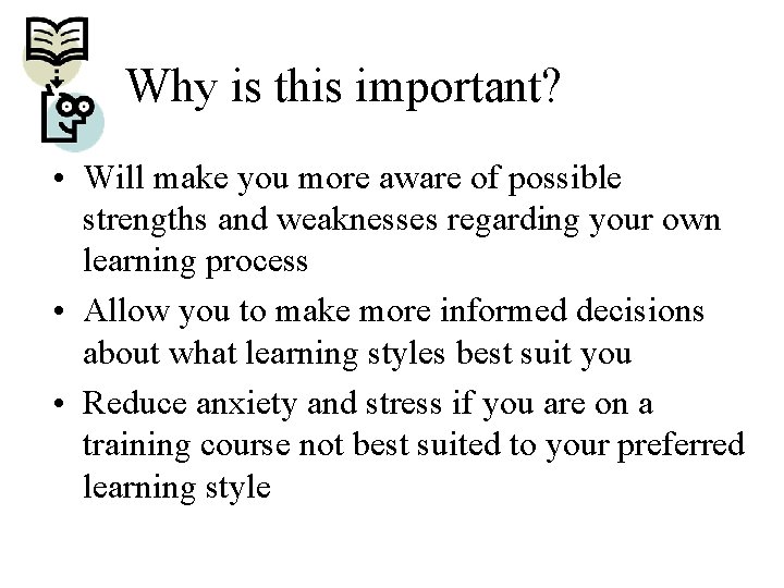 Why is this important? • Will make you more aware of possible strengths and