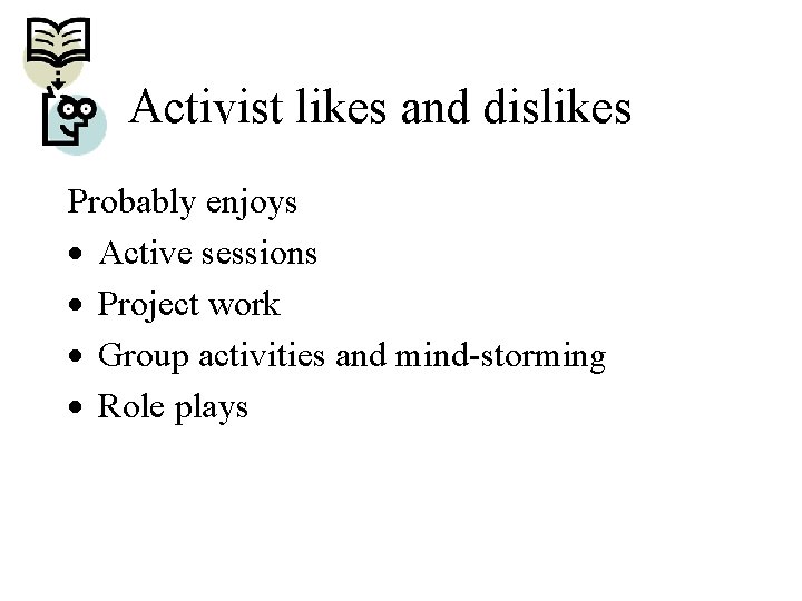 Activist likes and dislikes Probably enjoys · Active sessions · Project work · Group
