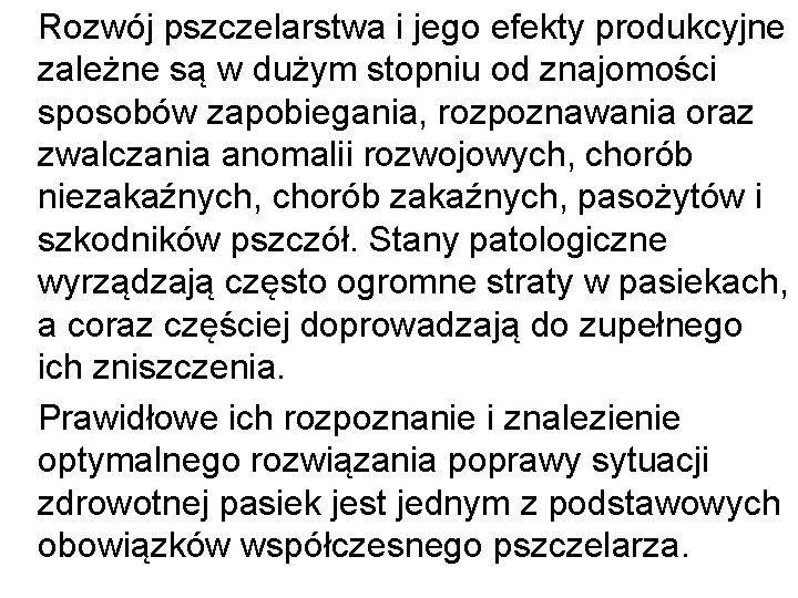 Rozwój pszczelarstwa i jego efekty produkcyjne zależne są w dużym stopniu od znajomości sposobów