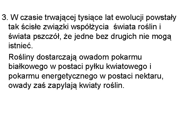 3. W czasie trwającej tysiące lat ewolucji powstały tak ścisłe związki współżycia świata roślin