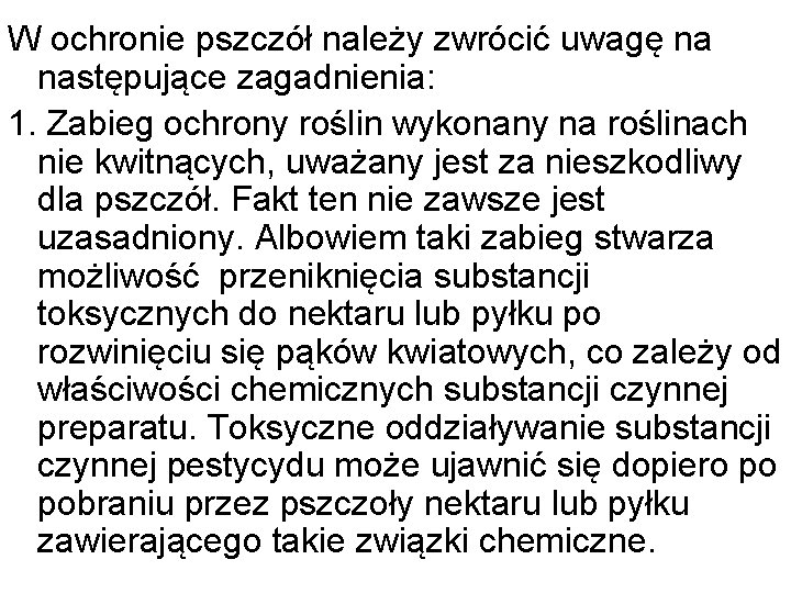 W ochronie pszczół należy zwrócić uwagę na następujące zagadnienia: 1. Zabieg ochrony roślin wykonany