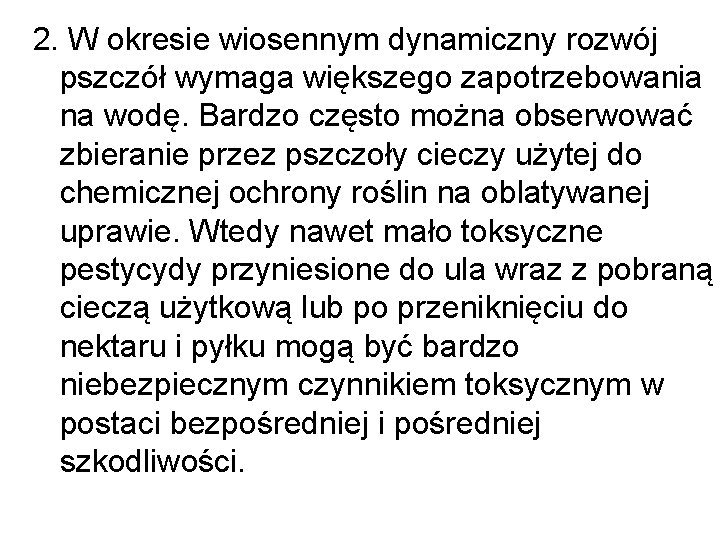 2. W okresie wiosennym dynamiczny rozwój pszczół wymaga większego zapotrzebowania na wodę. Bardzo często