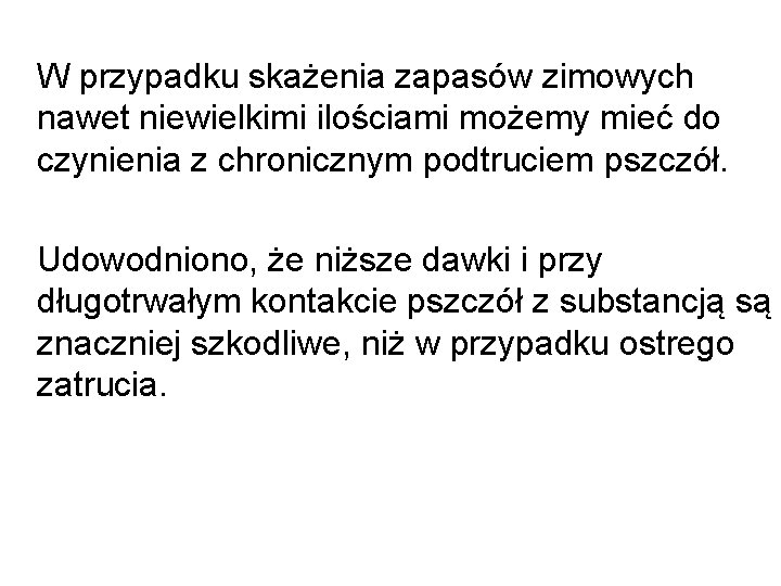 W przypadku skażenia zapasów zimowych nawet niewielkimi ilościami możemy mieć do czynienia z chronicznym