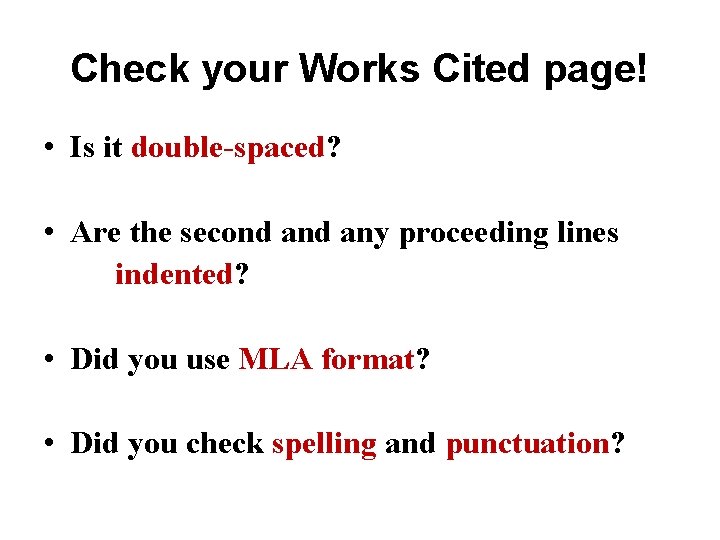 Check your Works Cited page! • Is it double-spaced? • Are the second any