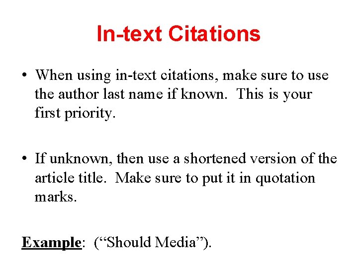 In-text Citations • When using in-text citations, make sure to use the author last