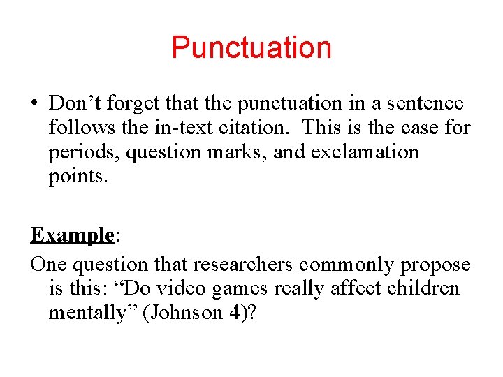 Punctuation • Don’t forget that the punctuation in a sentence follows the in-text citation.
