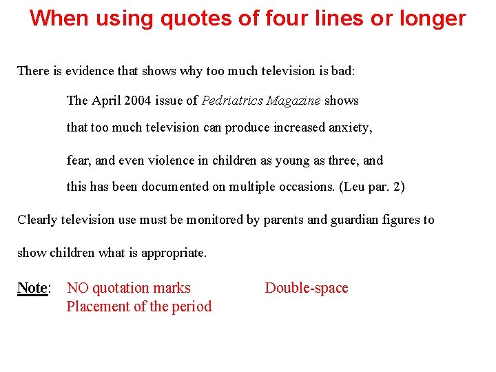 When using quotes of four lines or longer There is evidence that shows why