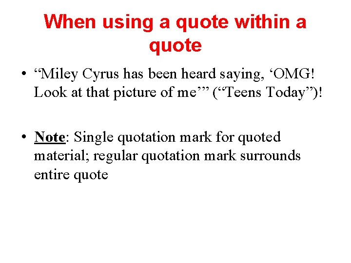 When using a quote within a quote • “Miley Cyrus has been heard saying,