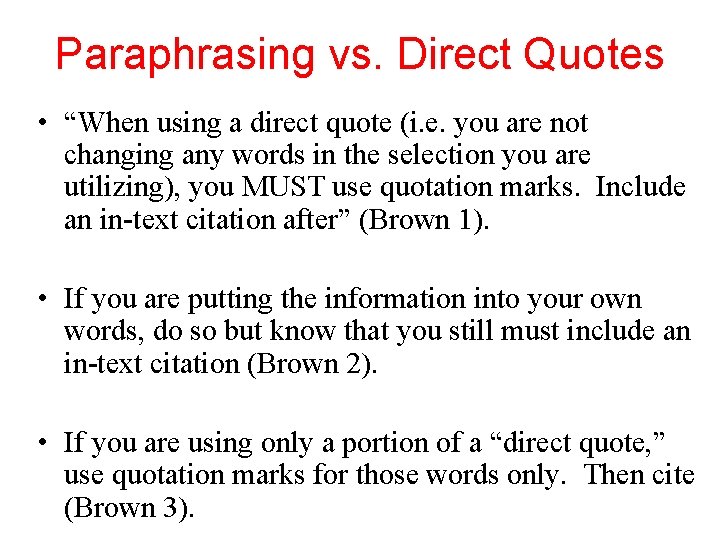 Paraphrasing vs. Direct Quotes • “When using a direct quote (i. e. you are