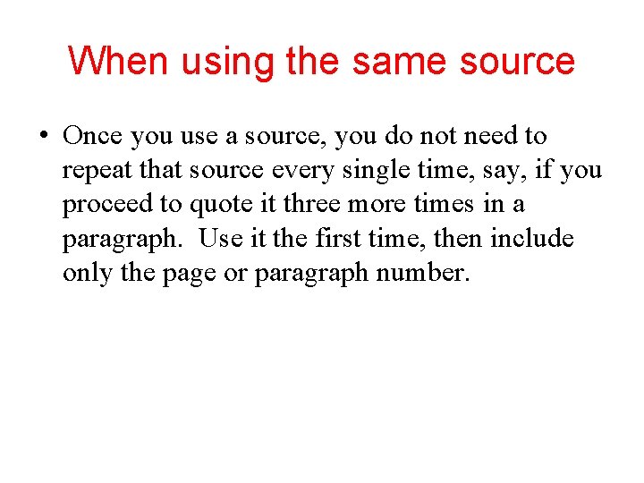When using the same source • Once you use a source, you do not