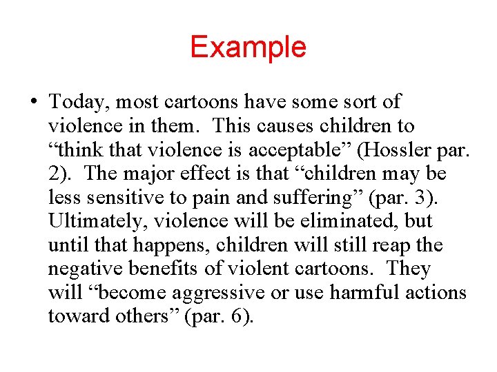 Example • Today, most cartoons have some sort of violence in them. This causes