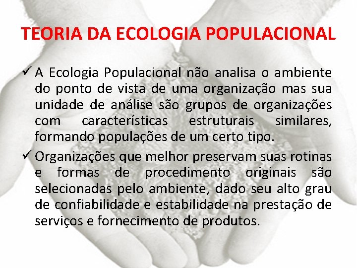 TEORIA DA ECOLOGIA POPULACIONAL ü A Ecologia Populacional não analisa o ambiente do ponto
