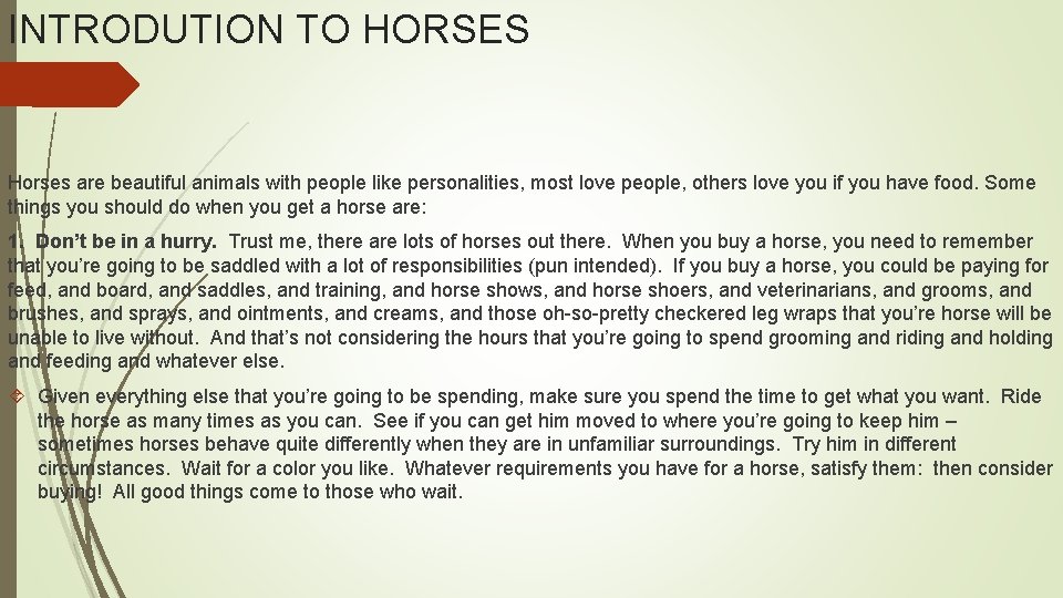 INTRODUTION TO HORSES Horses are beautiful animals with people like personalities, most love people,