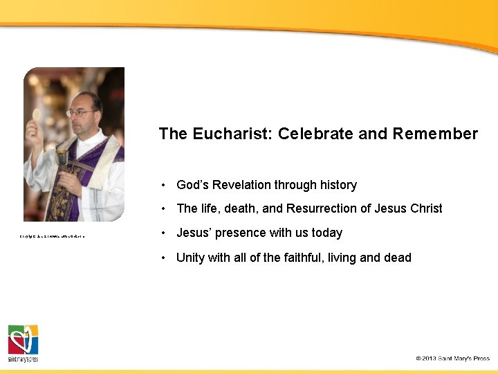 The Eucharist: Celebrate and Remember • God’s Revelation through history • The life, death,