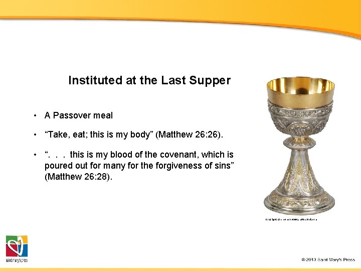 Instituted at the Last Supper • A Passover meal • “Take, eat; this is