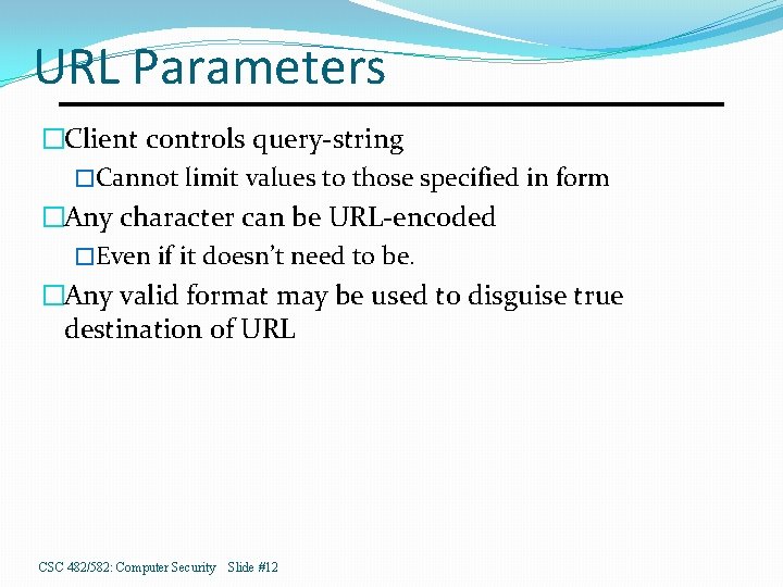 URL Parameters �Client controls query-string �Cannot limit values to those specified in form �Any