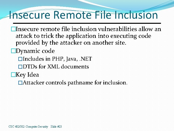 Insecure Remote File Inclusion �Insecure remote file inclusion vulnerabilities allow an attack to trick