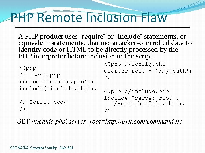 PHP Remote Inclusion Flaw A PHP product uses "require" or "include" statements, or equivalent
