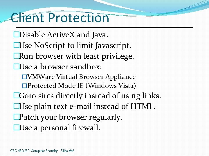 Client Protection �Disable Active. X and Java. �Use No. Script to limit Javascript. �Run