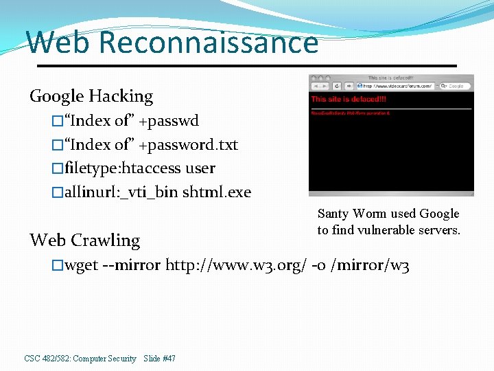 Web Reconnaissance Google Hacking �“Index of” +passwd �“Index of” +password. txt �filetype: htaccess user