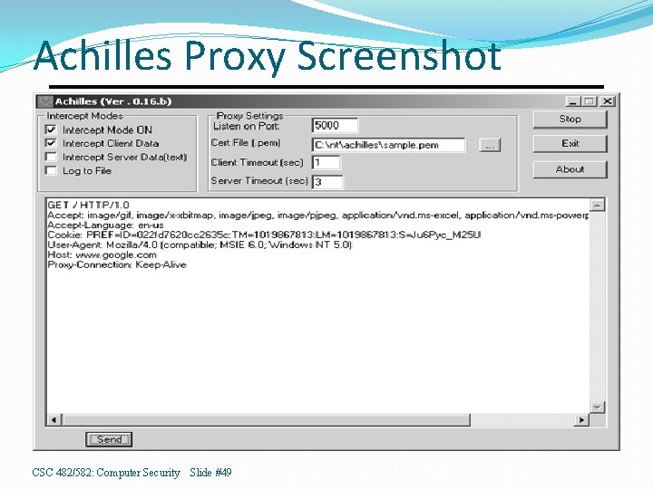 Achilles Proxy Screenshot CSC 482/582: Computer Security Slide #49 