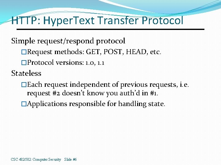 HTTP: Hyper. Text Transfer Protocol Simple request/respond protocol �Request methods: GET, POST, HEAD, etc.