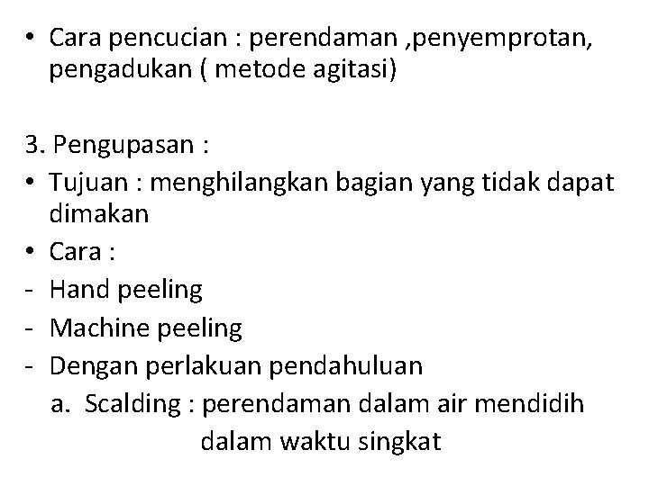  • Cara pencucian : perendaman , penyemprotan, pengadukan ( metode agitasi) 3. Pengupasan