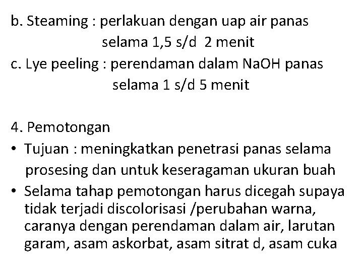 b. Steaming : perlakuan dengan uap air panas selama 1, 5 s/d 2 menit