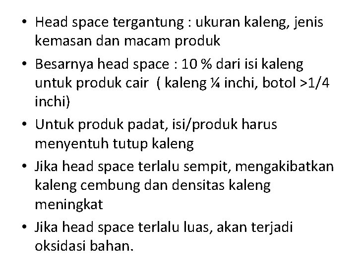  • Head space tergantung : ukuran kaleng, jenis kemasan dan macam produk •