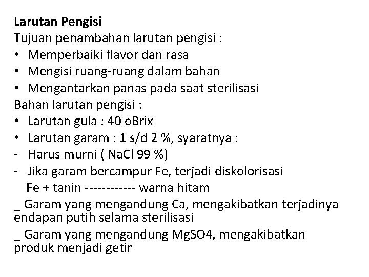 Larutan Pengisi Tujuan penambahan larutan pengisi : • Memperbaiki flavor dan rasa • Mengisi