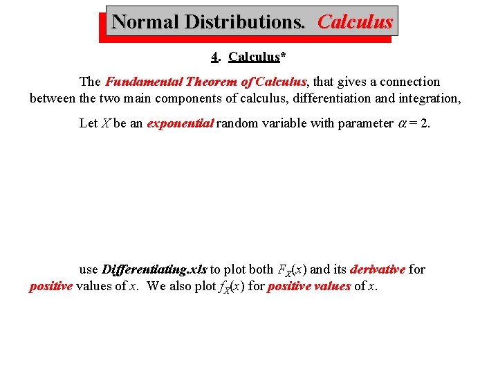 Normal Distributions. Calculus Normal, Calculus 4. Calculus* The Fundamental Theorem of Calculus, that gives