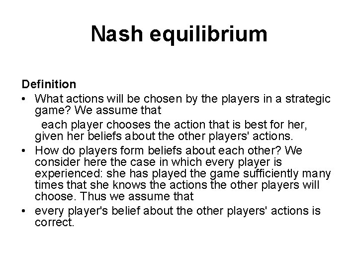Nash equilibrium Definition • What actions will be chosen by the players in a