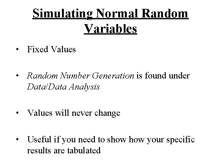 Simulating Normal Random Variables • Fixed Values • Random Number Generation is found under