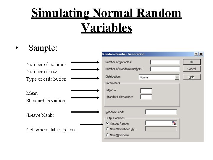 Simulating Normal Random Variables • Sample: Number of columns Number of rows Type of