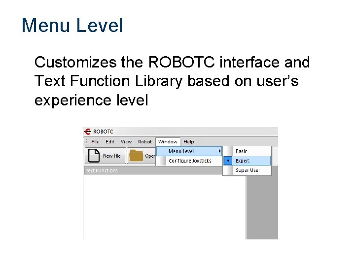 Menu Level Customizes the ROBOTC interface and Text Function Library based on user’s experience