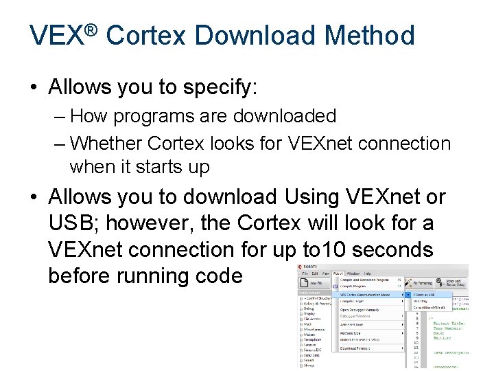 VEX® Cortex Download Method • Allows you to specify: – How programs are downloaded