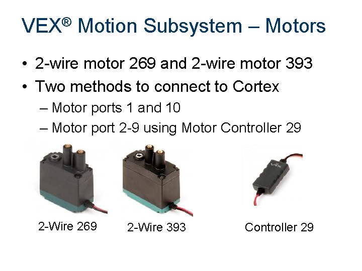 VEX® Motion Subsystem – Motors • 2 -wire motor 269 and 2 -wire motor