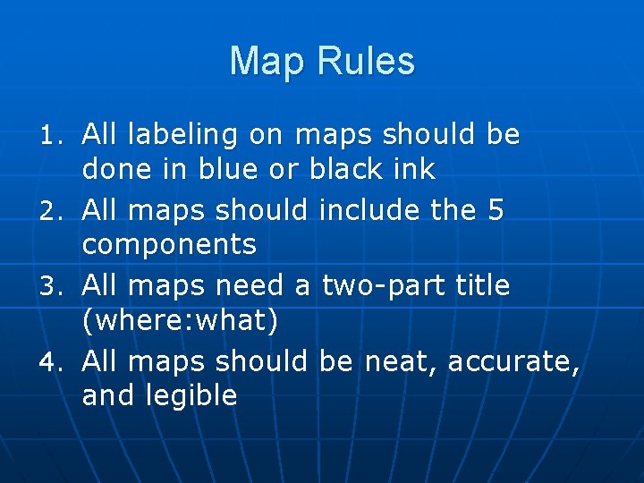 Map Rules 1. All labeling on maps should be 2. 3. 4. done in