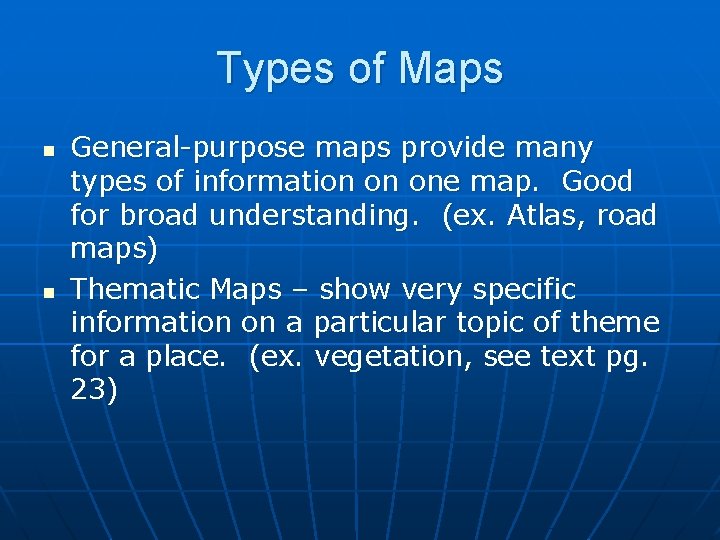 Types of Maps n n General-purpose maps provide many types of information on one