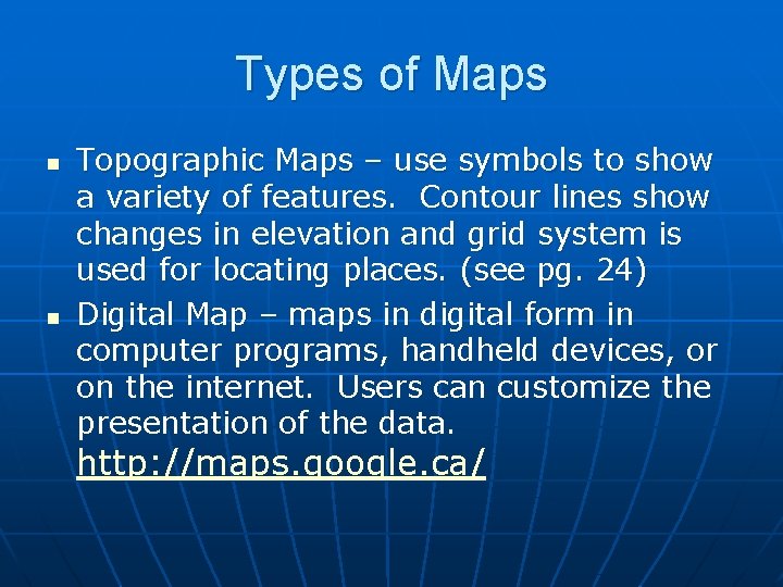Types of Maps n n Topographic Maps – use symbols to show a variety